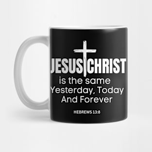 Jesus Christ is the same yesterday today and forever Bible Verse Quote Christian Mug